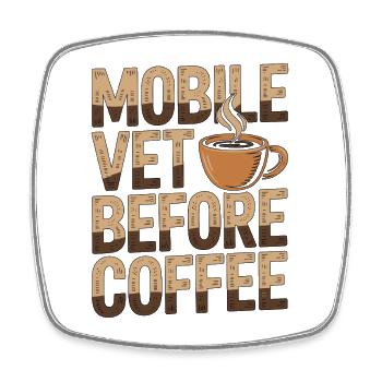 Mobile Vet Before Coffee On Site Vet Coffee Lover - Square fridge magnet - white - Front