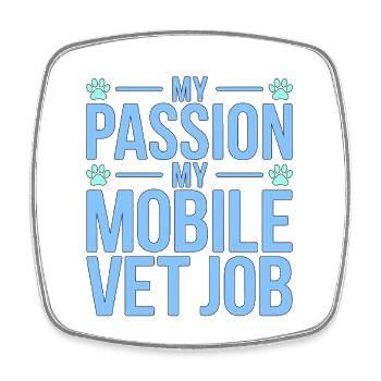 Mobile Vet My Passion My Pet Care Professional - Square fridge magnet - white - Front