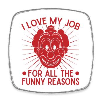 Clown, j’adore mon travail, moi, artiste de cirque, idée cadeau - Magnet carré - blanc - Devant