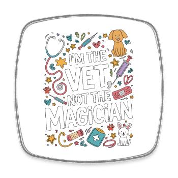 I'm The Vet Not The Magician Veterinary Assistant - Square fridge magnet - white - Front