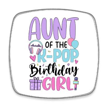 Aunt Of The K Pop Birthday Girl - Square fridge magnet - white - Front