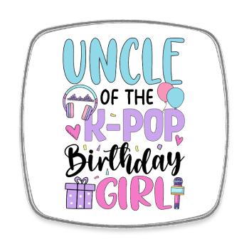 Uncle Of The K Pop Birthday Girl - Square fridge magnet - white - Front