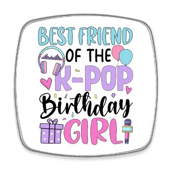 Best Friend Of The K Pop Birthday Girl - Viereckiger Kühlschrankmagnet - Weiß - Vorne