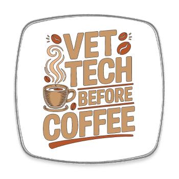 Vet Tech Before Coffee Pet Care Tech Coffee Lover - Square fridge magnet - white - Front