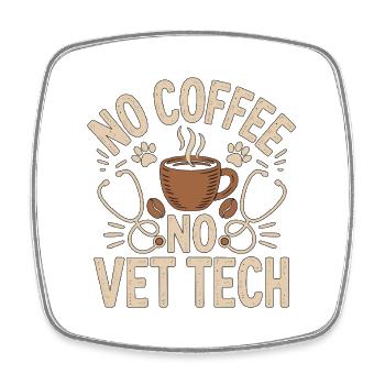 Vet Tech No Coffee No Animal Hospital Coffee Lover - Square fridge magnet - white - Front