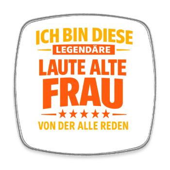 Legendäre laute alte Frau Spruch mit Humor - Viereckiger Kühlschrankmagnet - Weiß - Vorne