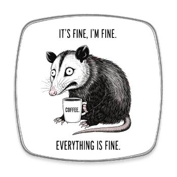 Its Fine Im Fine Kaffee Opossum Humor - Viereckiger Kühlschrankmagnet - Weiß - Vorne