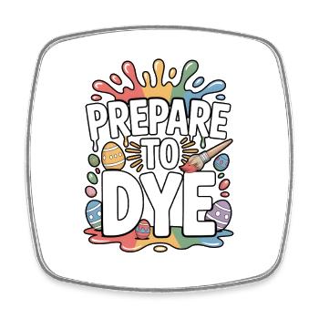 Prepare To Dye Funny Easter Saying - Square fridge magnet - white - Front