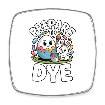 Prepare To Dye Funny Easter Saying - Square fridge magnet - white - Front