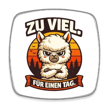 Zu viel für einen Tag Alpaka Humor Spruch - Viereckiger Kühlschrankmagnet - Weiß - Vorne