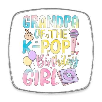 Grandpa Of The K Pop Birthday Girl - Square fridge magnet - white - Front