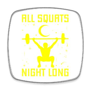 Fitness Fanatics All Squats Night Long - Viereckiger Kühlschrankmagnet - Weiß - Vorne
