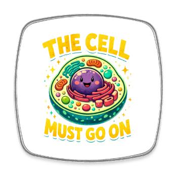 The cell must move on | Biology Humor - Square fridge magnet - white - Front