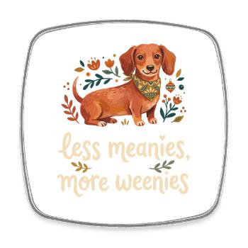 Moins méchant, plus d’amour de weenie. - Magnet carré - blanc - Devant