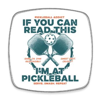 Pickleball Si tu peux lire ceci Je suis au Pickleball - Magnet carré - blanc - Devant
