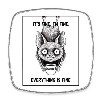 Its Fine Im Fine Coffee Bat Humor - Square fridge magnet - white - Front