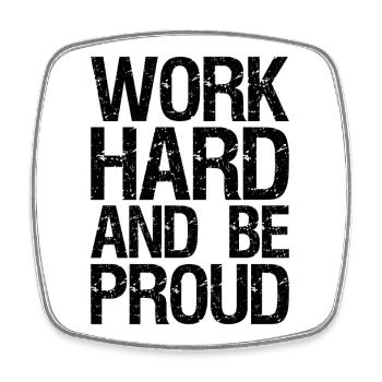 work hard and be proud - Square fridge magnet - white - Front