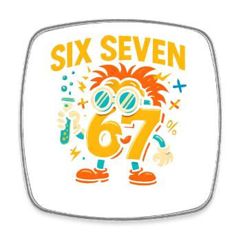 Six Seven 67 Science Humor Nerd Gift Idea - Square fridge magnet - white - Front