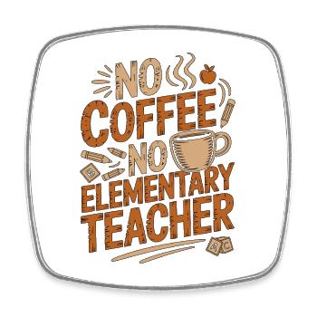 Elementary Teacher No Coffee No Tutor Coffee Lover - Viereckiger Kühlschrankmagnet - Weiß - Vorne