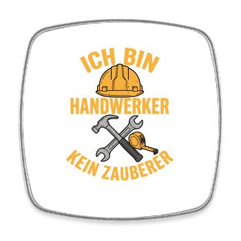 Ich bin Handwerker kein Zauberer Lustig - Viereckiger Kühlschrankmagnet - Weiß - Vorne