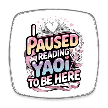 I Paused Yaoi to Be Here - Viereckiger Kühlschrankmagnet - Weiß - Vorne