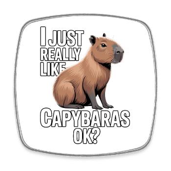 Capybara, I just really like capybaras - Viereckiger Kühlschrankmagnet - Weiß - Vorne