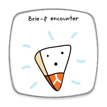 Brie-f Rencontre : Jeu de mots drôles de fromage Design de dessin animé - Magnet carré - blanc - Devant