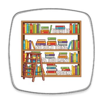 There Is No Such Thing As Too Many Book Funny - Square fridge magnet - white - Front