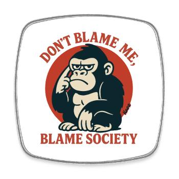 Dont Blame Me Blame Society Monkey - Square fridge magnet - white - Front