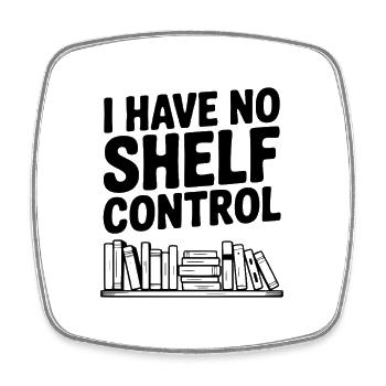I Have No Shelf Control - Square fridge magnet - white - Front