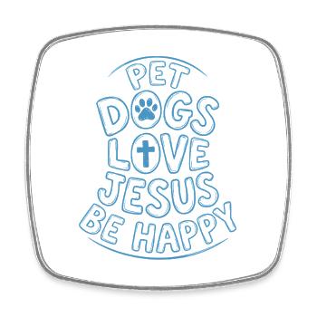 Pet Dogs Love Jesus Be Happy - Square fridge magnet - white - Front