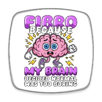 Fibromyalgia Awareness Fibro Normal Was Too Boring - Square fridge magnet - white - Front
