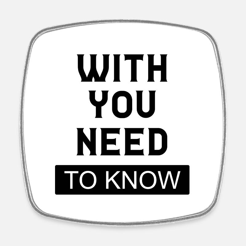 with you need to know - Square fridge magnet - white