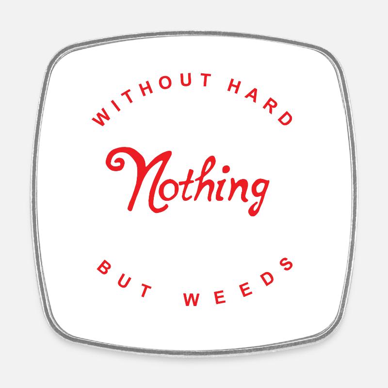 without hard work... - Square fridge magnet - white