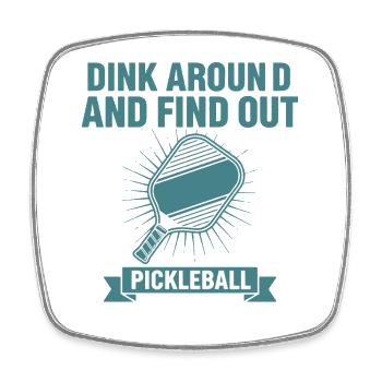 Pickleball Dink Around And Find Out Player Love - Square fridge magnet - white - Front