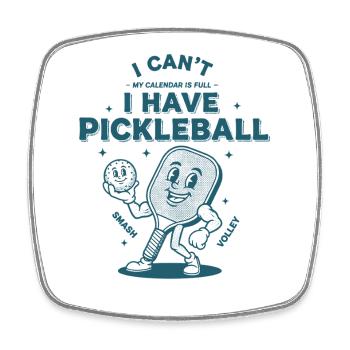 Pickleball I Cant My Calendar Is Full I Have Funny - Square fridge magnet - white - Front