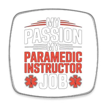 Paramedic Instructor My Passion My Emergency Care - Square fridge magnet - white - Front