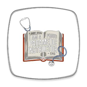 Paramedic Instructor A Short Story EMS Educator - Square fridge magnet - white - Front
