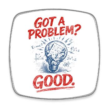 Problem? That's good | Math Teacher Math Humor - Square fridge magnet - white - Front
