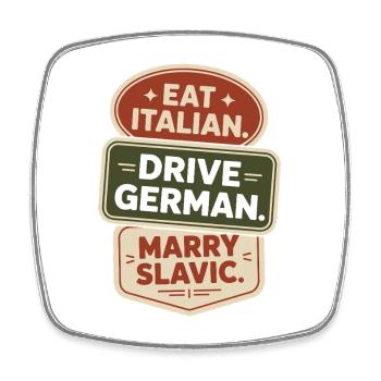 Eat Italian Drive German Marry Slavic Balkan Auto - Square fridge magnet - white - Front