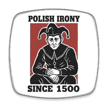 Polish Irony Stańczyk Since 1500 - Square fridge magnet - white - Front