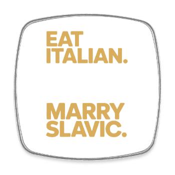 Eat Italian Drive German Marry Slavic Balkan Auto - Square fridge magnet - white - Front