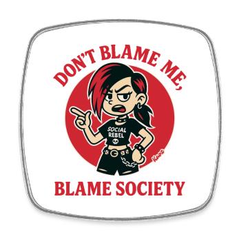 Dont Blame Me Blame Society Punk - Square fridge magnet - white - Front