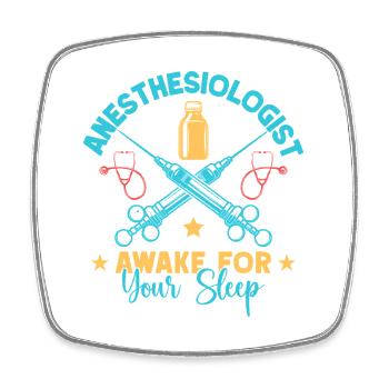 Anesthesiologist Awake Your Sleep Anesthesia - Square fridge magnet - white - Front