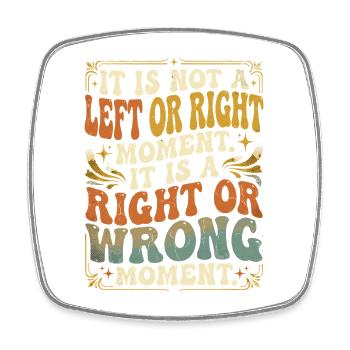 Right Wrong Moment - Square fridge magnet - white - Front