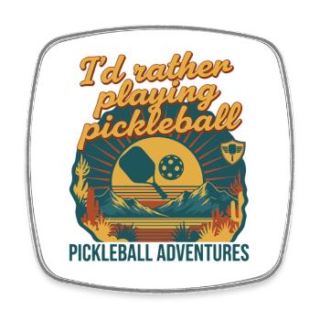 Pickleball Id Rather Playing Pickleball Adventures - Square fridge magnet - white - Front