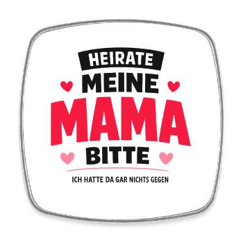 Heirate meine Mama bitte Hochzeit Spruch Kind - Viereckiger Kühlschrankmagnet - Weiß - Vorne