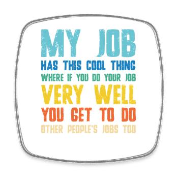 Office Humor Quote: Work Well, Other Jobs - Square fridge magnet - white - Front