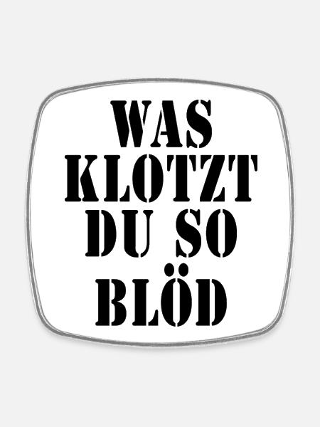 Was klotzt du so blöd - Viereckiger Kühlschrankmagnet - Weiß