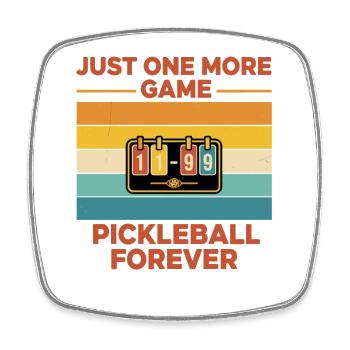 Pickleball Just One More Game Pickleball Forever - Square fridge magnet - white - Front